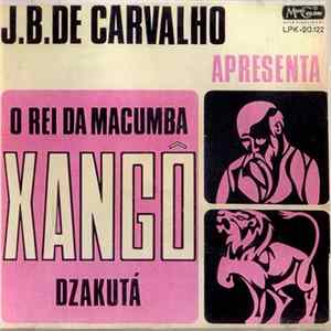 Download J. B. De Carvalho - Xangô Dzakutá