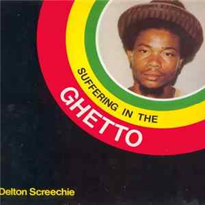 Download Delton Screechie - Suffering In The Ghetto