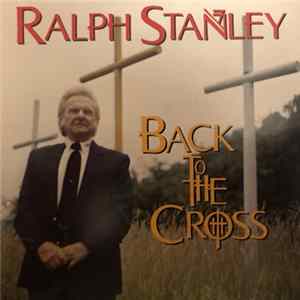 Download Ralph Stanley And The Clinch Mountain Boys - Back To The Cross