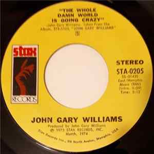 Download John Gary Williams - The Whole Damn World Is Going Crazy