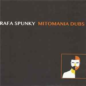 Download Rafa Spunky - Mitomanía Dubs