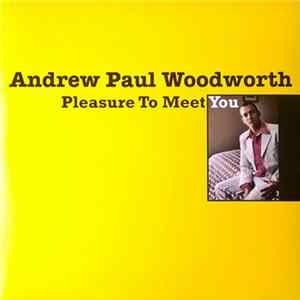 Download Andrew Paul Woodworth - Pleasure To Meet You