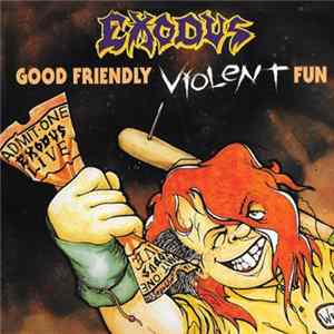Download Exodus - Good Friendly Violent Fun
