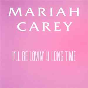 Download Mariah Carey - I'll Be Lovin' U Long Time