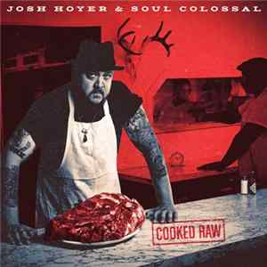 Download Josh Hoyer & Soul Colossal - Cooked Raw