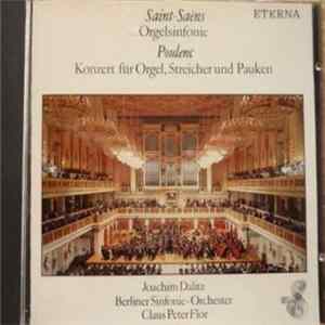 Download Saint-Saëns, Poulenc - Joachim Dalitz, Berliner Sinfonie-Orchester, Claus Peter Flor - Orgelsinfonie / Konzert Für Orgel, Streicher Und Pauken