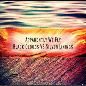 Download Apparently We Fly - Black Clouds Vs Silver Linings