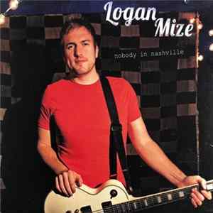 Download Logan Mize - Nobody In Nashville