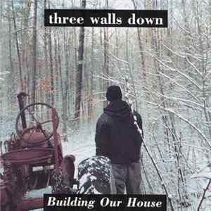 Download Three Walls Down - Building Our House