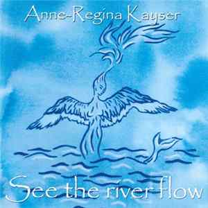 Download Anne-Regina Kayser - See The River Flow