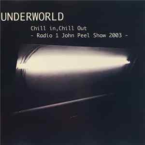 Download Underworld - Chill In, Chill Out