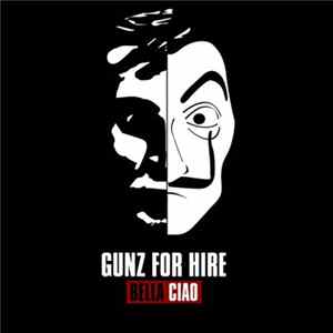 Download Gunz For Hire - La Casa De Papel - Bella Ciao (Gunz For Hire Remix)
