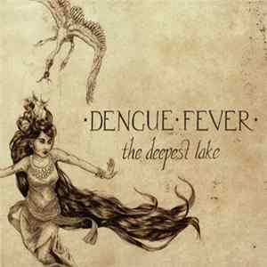 Download Dengue Fever - The Deepest Lake