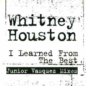 Download Whitney Houston - I Learned From The Best (Junior Vasquez Mixes)