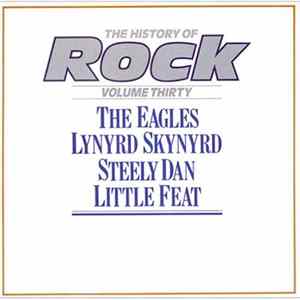 Download The Eagles / Lynyrd Skynyrd / Steely Dan / Little Feat - The History Of Rock (Volume Thirty)