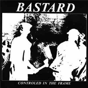 Download Bastard - Controled In The Frame