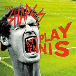 Download The Shapes - Don't Play Tennis