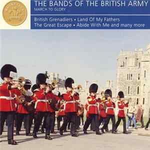Download The Bands Of The British Army - March To Glory