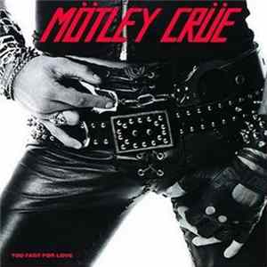 Download Mötley Crüe - Too Fast For Love