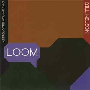 Download Bill Nelson - Loom (Astroloops Volume Two)
