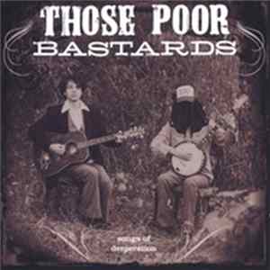 Download Those Poor Bastards - Songs Of Desperation