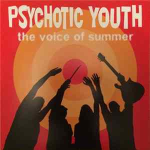 Download Psychotic Youth - The Voice Of Summer