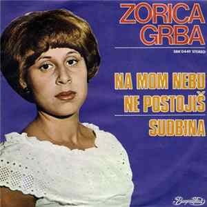 Download Zorica Grba - Na Mom Nebu Ne Postojiš / Sudbina