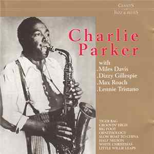 Download Charlie Parker With Miles Davis, Dizzy Gillespie, Max Roach, Lennie Tristano - Charlie Parker