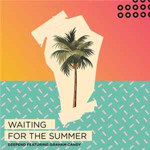 Download Deepend Featuring Graham Candy - Waiting For The Summer