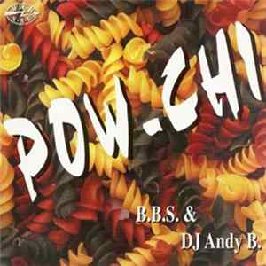 Download B.B.S. & DJ Andy B. - Pow-Chi