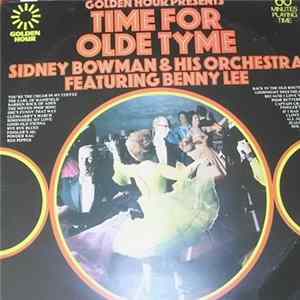 Download Sidney Bowman & His Orchestra Featuring Benny Lee - Golden Hour Presents Time For Old Tyme