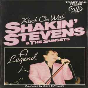 Download Shakin' Stevens And The Sunsets - Rock On With Shakin' Stevens & The Sunsets, A Legend
