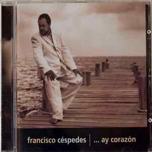 Download Francisco Céspedes - ... Ay Corazon