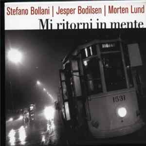 Download Stefano Bollani | Jesper Bodilsen | Morten Lund - Mi Ritorni In Mente