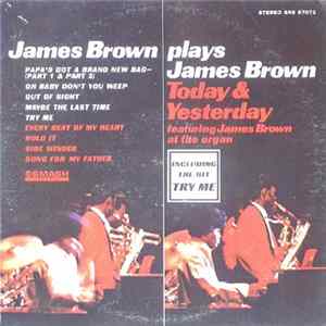 Download James Brown - James Brown Plays James Brown - Today & Yesterday - James Brown At The Organ