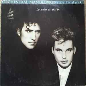 Download Orchestral Manoeuvres In The Dark - The Best Of OMD = Lo Mejor De OMD