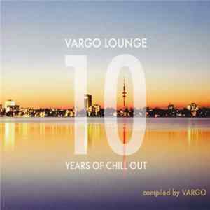 Download Vargo - Vargo Lounge - 10 Years Of Chill Out