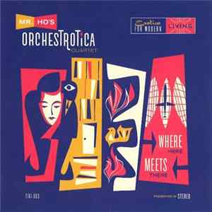 Download Mr. Ho's Orchestrotica - Where Here Meets There