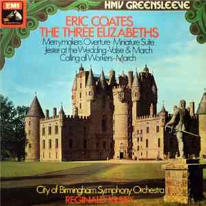 Download Eric Coates - City Of Birmingham Symphony Orchestra, Reginald Kilbey - The Three Elizabeths (Favourites)