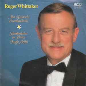 Download Roger Whittaker - Aba Haidschi Bumbaidschi / Schlittenfahrt Im Schnee (Jingle Bells)