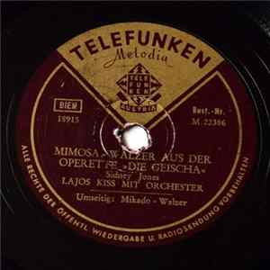 Download Lajos Kiss Mit Orchester - Mimosa - Walzer Aus Der Operette "Die Geischa" / Mikado - Walzer