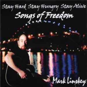 Download Mark Linskey - Stay Hard Stay Hungry Stay Alive - Songs Of Freedom