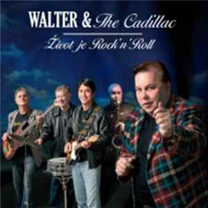 Download Walter & The Cadillac - Život Je Rock'n'Roll