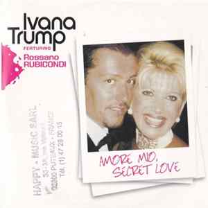 Download Ivana Trump Feat. Rossano Rubicondi - Amore Mio, Secret Love