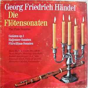 Download Georg Friedrich Händel, Hans-Martin Linde, Hans-Jürgen Möhring, Rudolf Scheidegger, Johannes Koch, Hannelore Michel - Die Flöten Sonaten, The Flute Sonatas