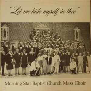 Download Morning Star Baptist Church Mass Choir - Let Me Hide Myself In Thee