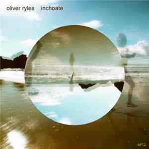 Download Oliver Ryles - Inchoate