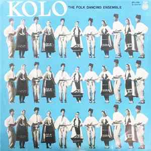 Download Kolo - The Folk Dancing Ensemble - Narodne Pesme I Igre
