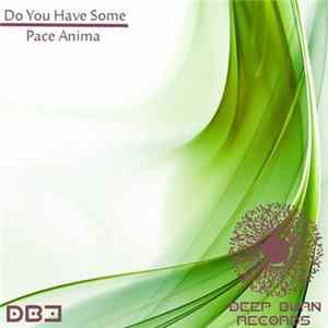 Download Pace Anima - Do You Have Some