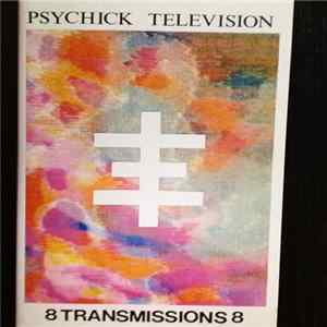 Download Psychic Television - 8 Transmissions 8